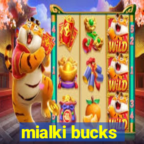 mialki bucks